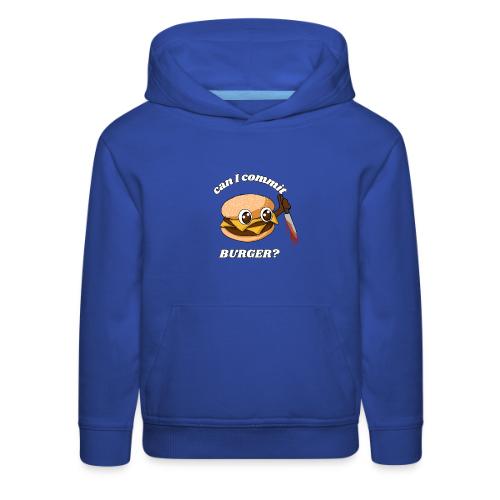 ...Burger? - Kids‘ Premium Hoodie