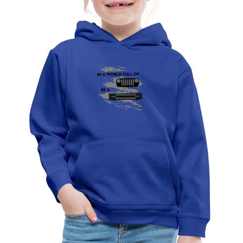 In a world full of Jeeps be a Bronco - Kids‘ Premium Hoodie
