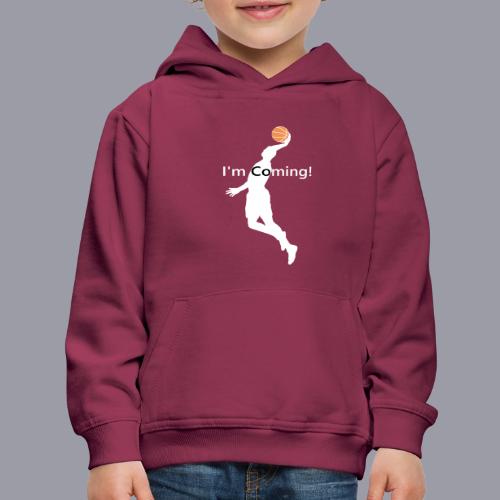I'M COMING! - Kids‘ Premium Hoodie