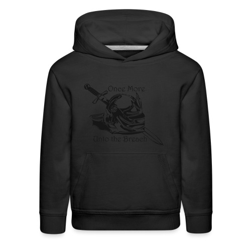 Once More... Unto the Breach Medieval T-shirt - Kids‘ Premium Hoodie