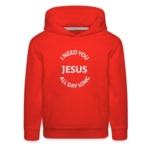 I NEED YOU JESUS ALL DAY LONG - Kids‘ Premium Hoodie