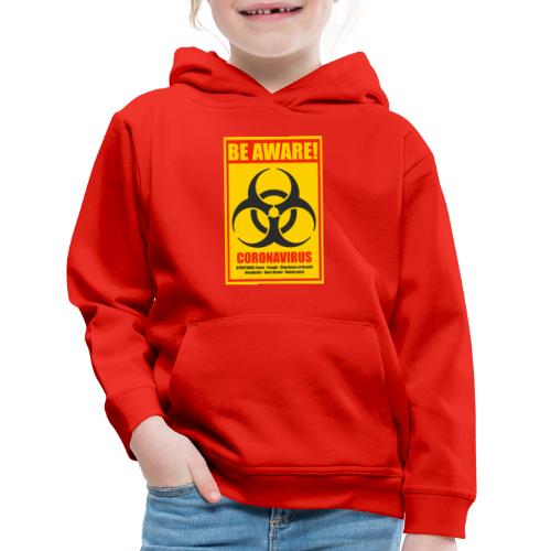 Be aware! Coronavirus biohazard warning sign - Kids‘ Premium Hoodie