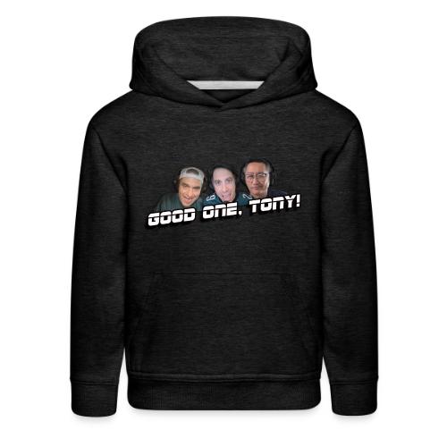 GOOD ONE, TONY! (with Fusco Show back) - Kids‘ Premium Hoodie