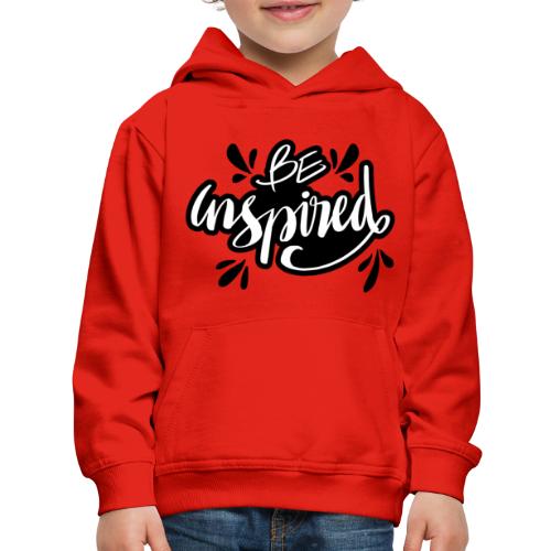 be inspired quote lettering 5569224 - Kids‘ Premium Hoodie