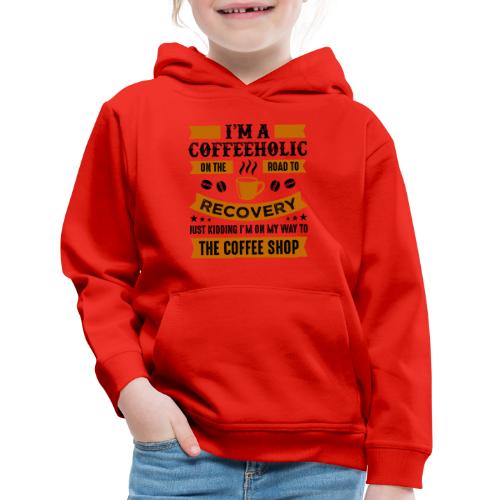 Am a coffee holic on the road to recovery 5262184 - Kids‘ Premium Hoodie