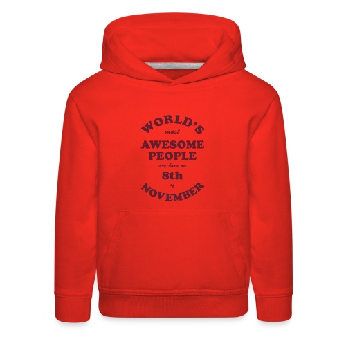 Most Awesome People are born on 8th of November - Kids‘ Premium Hoodie