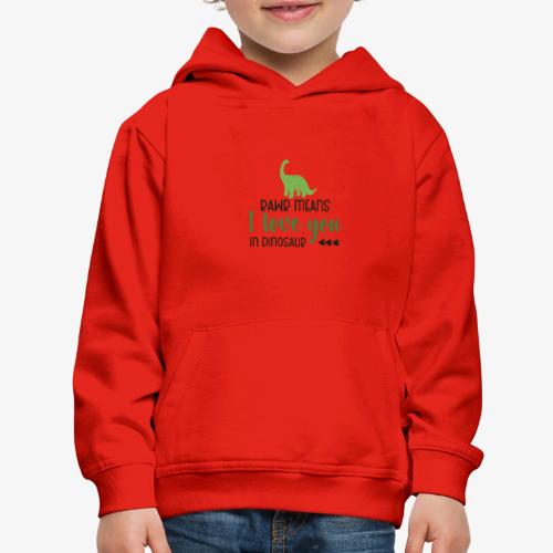 Rawr Means I Love You in Dinosaur - Kids‘ Premium Hoodie
