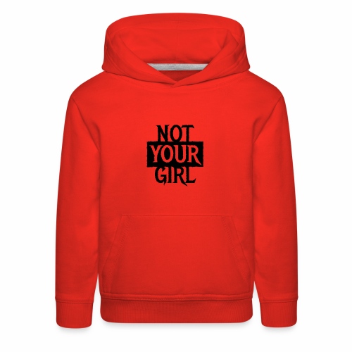 NOT YOUR GIRL Cool Couples Statement Gift ideas - Kids‘ Premium Hoodie