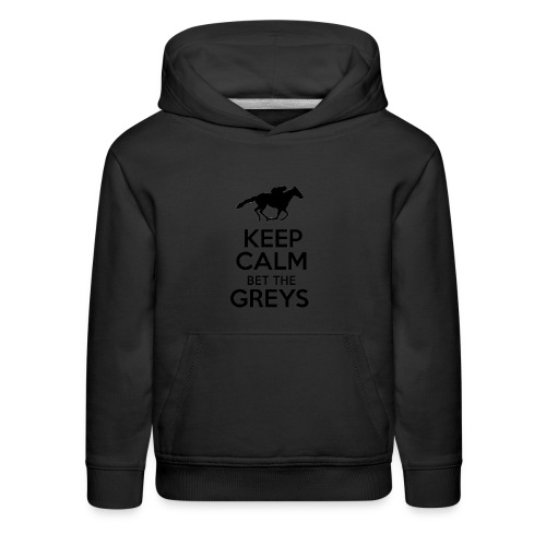 Keep Calm Bet The Greys - Kids‘ Premium Hoodie