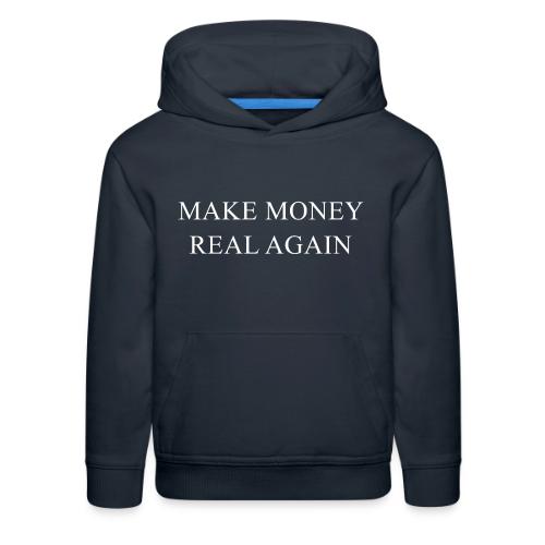 MAKE MONEY REAL AGAIN - Kids‘ Premium Hoodie