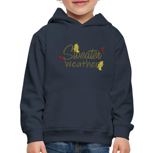 sweater weather - Kids‘ Premium Hoodie