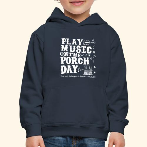 PLAY MUSIC ON THE PORCH DAY - Kids‘ Premium Hoodie