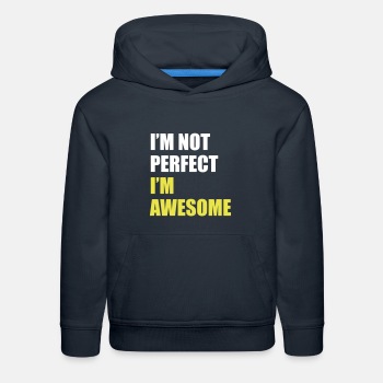 I'm not perfect - I'm awesome - Kids Hoodie