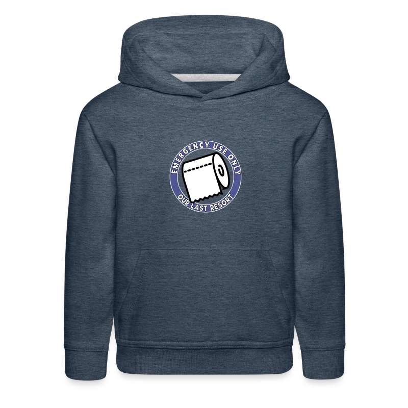 Emergency Use Only Toilet Paper Our Last Resort - Kids‘ Premium Hoodie