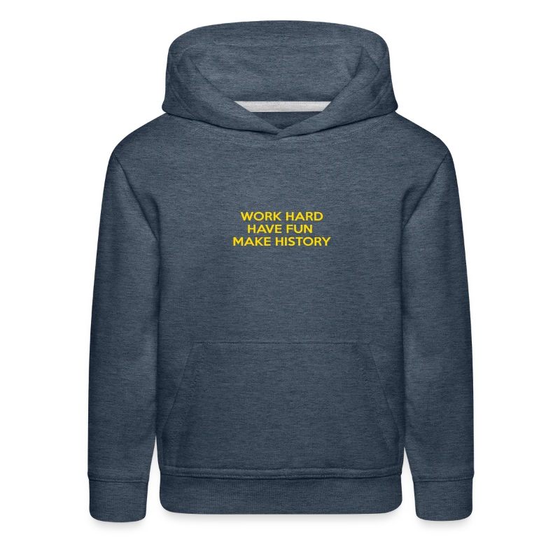 Work Hard Have Fun Make History Motivational - Kids‘ Premium Hoodie