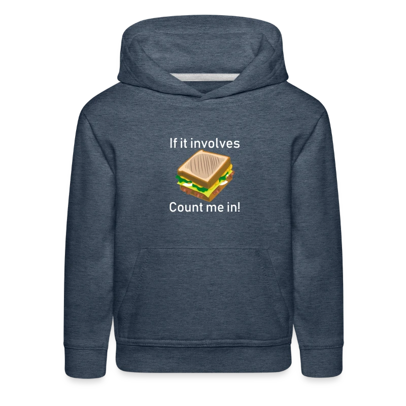 If It Involves Cheese Sandwiches Count Me In Funny - Kids‘ Premium Hoodie