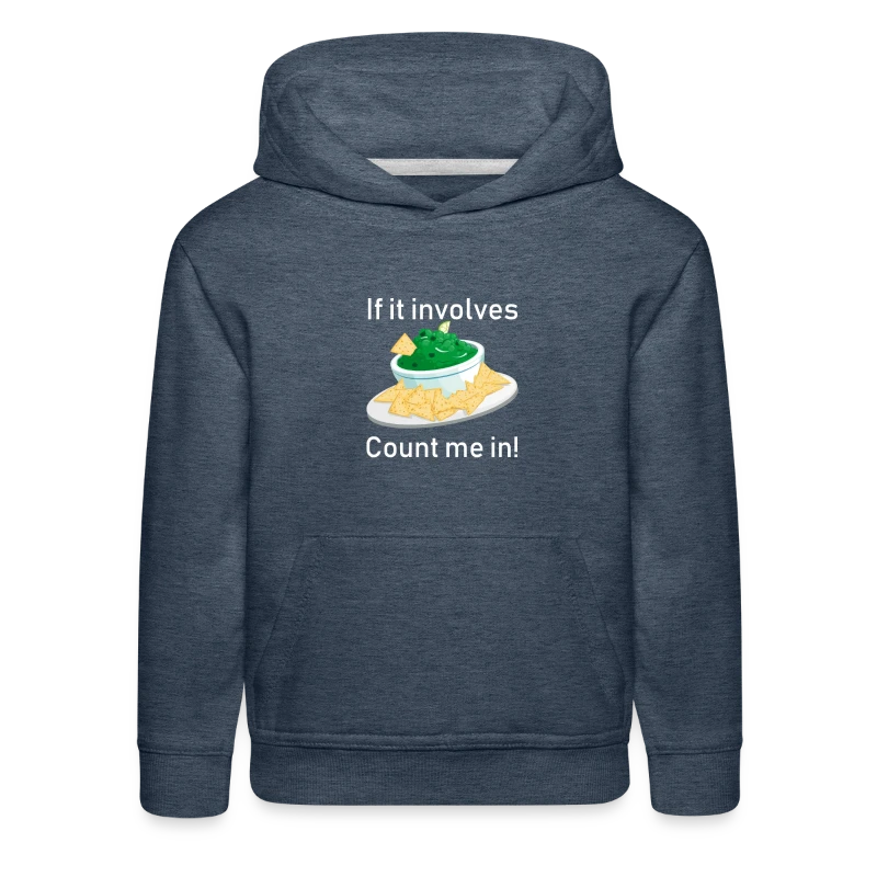 If It Involves Guacamole Chips Count Me In Funny - Kids‘ Premium Hoodie