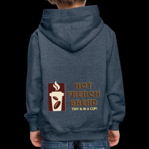 TINY FRENCH BREAD ...IN A CUP! - Kids‘ Premium Hoodie