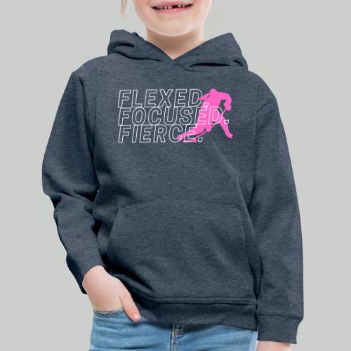 FLEXED.FOCUED.FIERCE - Kids‘ Premium Hoodie