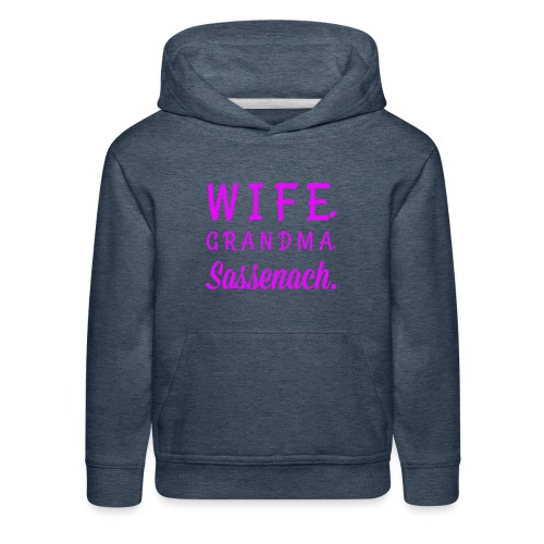Wife. Grandma. Sassenach. - Kids‘ Premium Hoodie