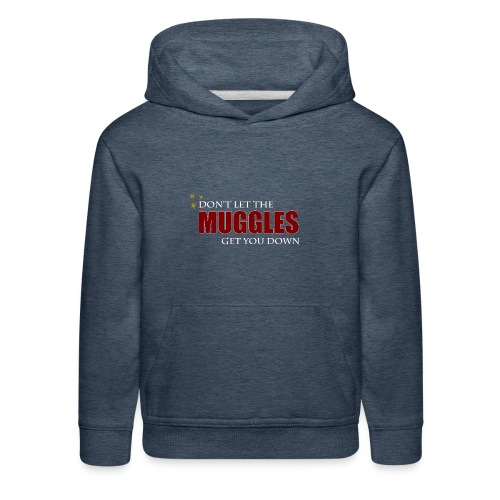 Don't Let The Muggles Get You Down - Kids‘ Premium Hoodie