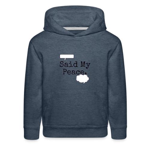 Said My Peace - Kids‘ Premium Hoodie