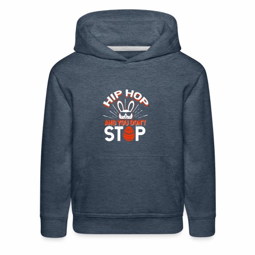 Hip Hop and You Don t Stop - Kids‘ Premium Hoodie