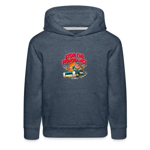 Stop Pignorance for DARK Backgrounds - Kids‘ Premium Hoodie