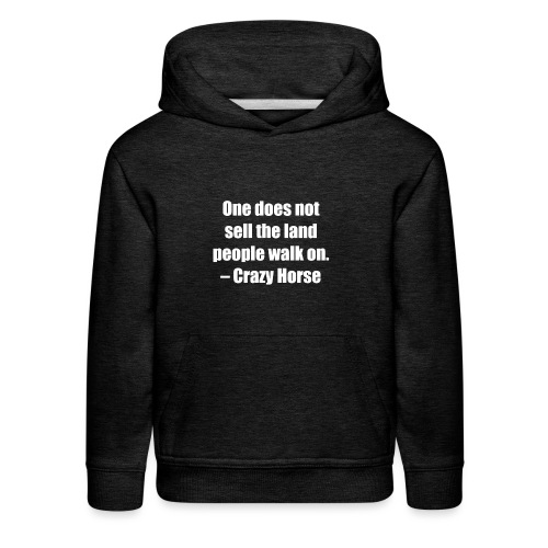 One Does Not Sell The Land People Walk On. - Kids‘ Premium Hoodie