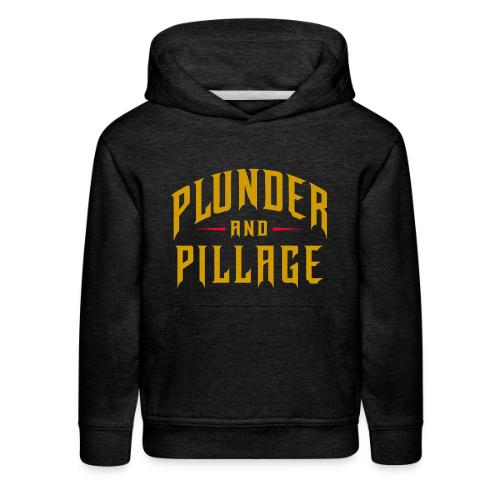 Plunder and Pillage - Kids‘ Premium Hoodie