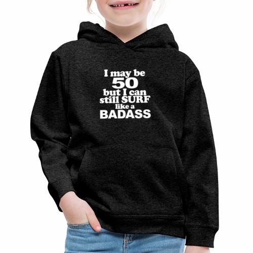 02 I may be 50 copy - Kids‘ Premium Hoodie