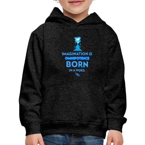 Imagination Is Omnipotence - Kids‘ Premium Hoodie