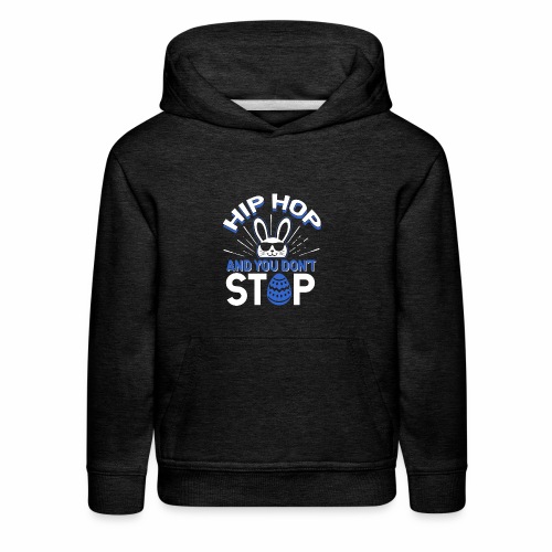 Hip Hop and You Don't Stop - Kids‘ Premium Hoodie