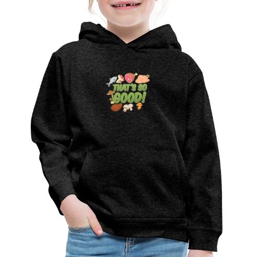 That's So Good! - Kids‘ Premium Hoodie