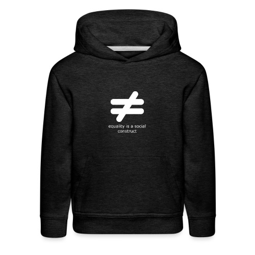 Equality is a Social Construct | White - Kids‘ Premium Hoodie