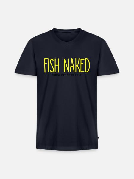 Fish Naked Show Off Your Pole - Men's Premium Organic V-Neck T-Shirt - navy