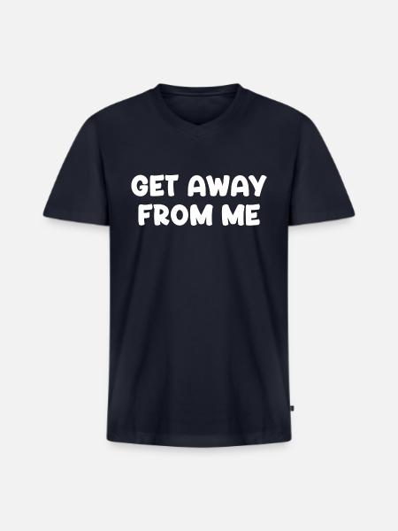 Get Away From Me - Men's Premium Organic V-Neck T-Shirt - navy