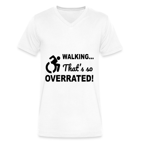 Walking that is overrated. Wheelchair humor * - Men's V-Neck T-Shirt by Canvas