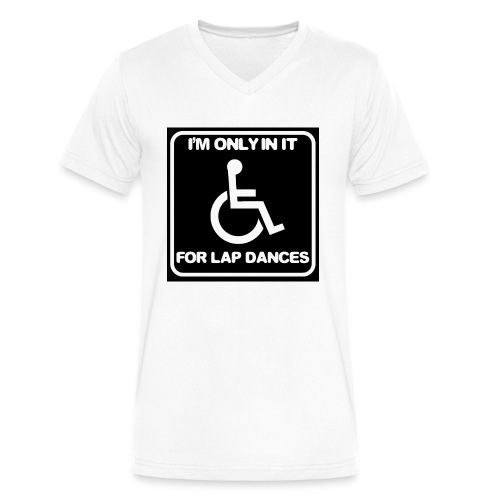 Only in my wheelchair for the lap dances. Fun shir - Men's V-Neck T-Shirt by Canvas