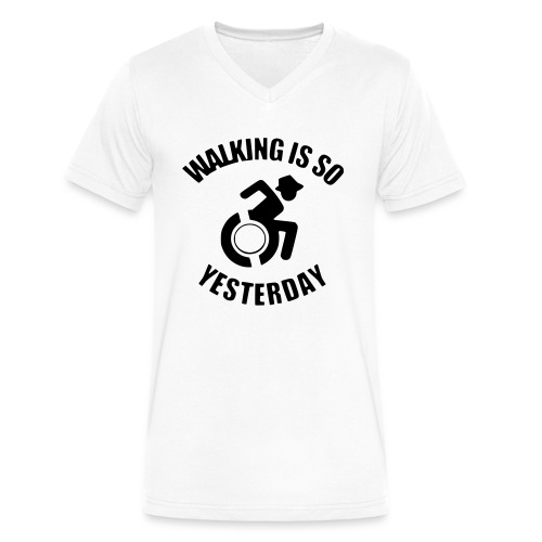Walking is so yesterday. wheelchair humor - Men's V-Neck T-Shirt by Canvas