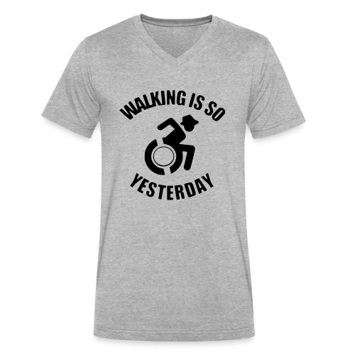Walking is so yesterday. wheelchair humor - Men's V-Neck T-Shirt by Canvas