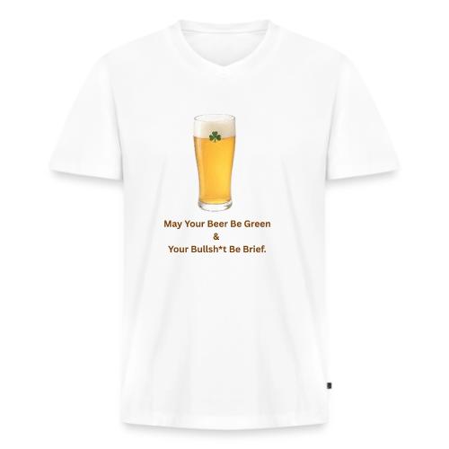 May Your Beer Be Green T-Shirt | Funny St. Patrick - Men's Premium Organic V-Neck T-Shirt