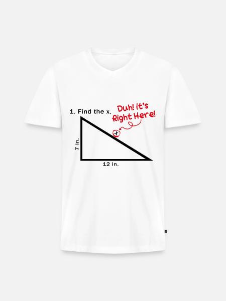 Find The X Duh! It's Right Here! Funny Math Quotes - Men's Premium Organic V-Neck T-Shirt - white
