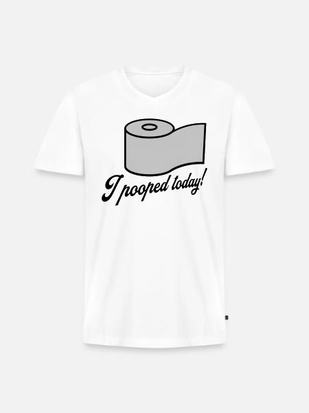 I pooped today quote - Men's Premium Organic V-Neck T-Shirt - white