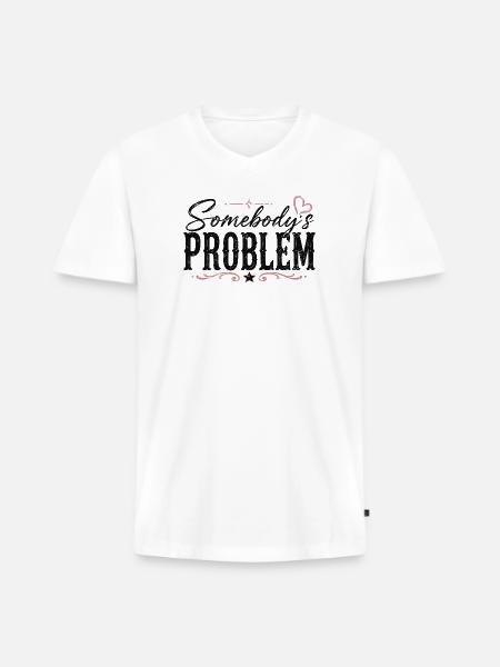 Somebody's Problem Typography - Men's Premium Organic V-Neck T-Shirt - white