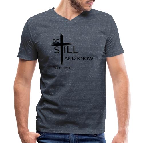 Be still and know that I AM GOD. Psalm 46:10 Shirt - Men's V-Neck T-Shirt by Bella + Canvas