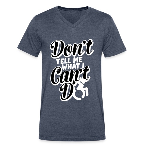 Don't tell me what I can't do with my wheelchair - Men's V-Neck T-Shirt by Canvas