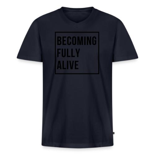 Becoming Fully Alive (in Black) - Men's Premium Organic V-Neck T-Shirt