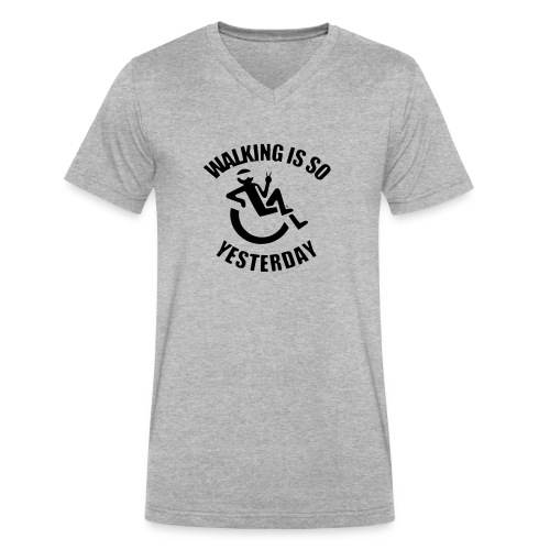 Walking is yesterday, wheelchair fun rollers humor - Men's V-Neck T-Shirt by Canvas