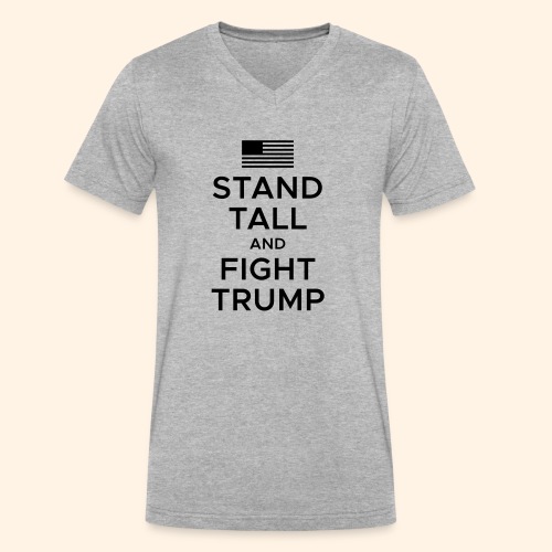 Stand Tall and Fight Trump - Men's V-Neck T-Shirt by Canvas